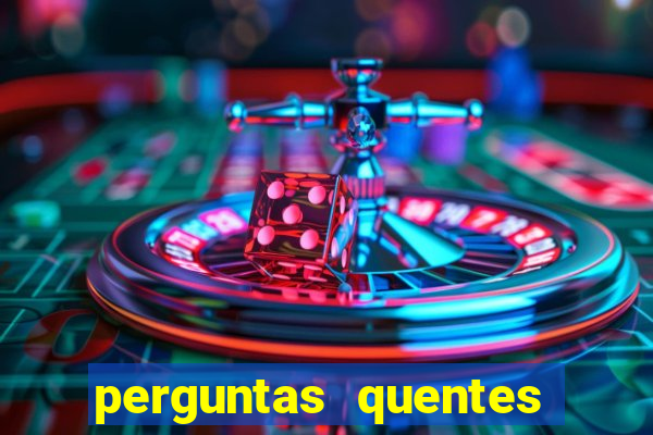 perguntas quentes para whatsapp